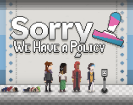Sorry, We Have a Policy Image