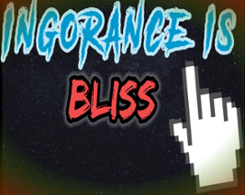 Ignorance is Bliss [Snappy Gurus Game Jam] Image
