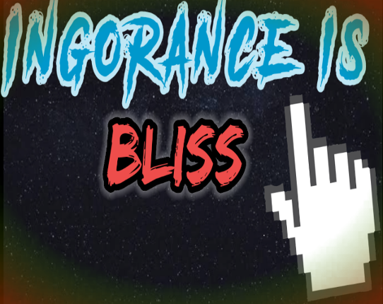 Ignorance is Bliss [Snappy Gurus Game Jam] Game Cover