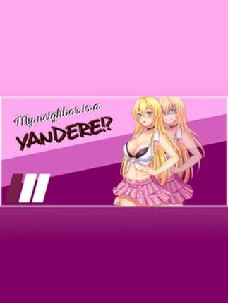 My Neighbor is a Yandere?! Game Cover