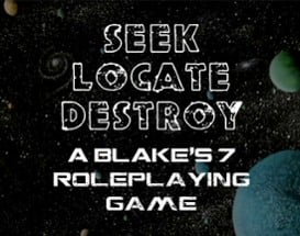 Seek, Locate, Destroy: A Blake’s 7 Roleplaying Game Image