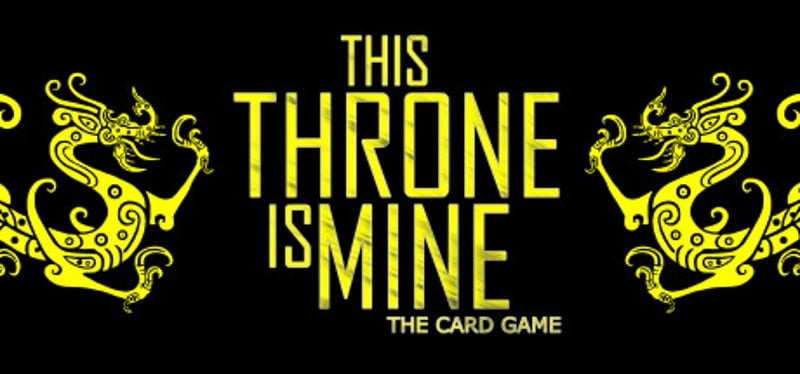 This Throne Is Mine - The Card Game Game Cover