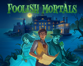 Foolish Mortals Image