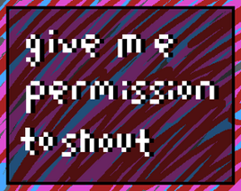 Give Me Permission To Shout Image