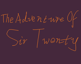 The Adventure Of Sir Twenty Image