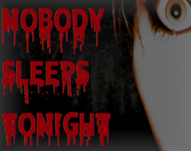 Nobody Sleeps Tonight Image