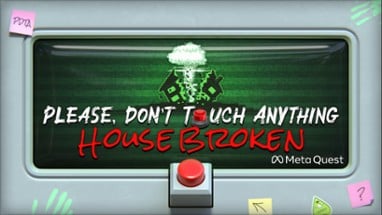 Please, Don't Touch Anything: House Broken Image