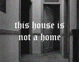 This House is Not a Home Image