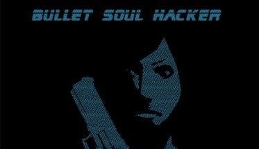 Bullet Soul Hacker Image