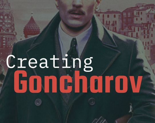 Creating Goncharov Game Cover