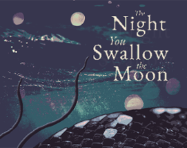 The Night You Swallow the Moon Image