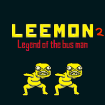 LEEMON 2: Legend of the Bus Man Image