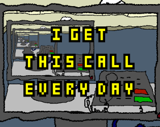 I Get This Call Every Day Game Cover