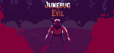 Junebug vs. Evil Image