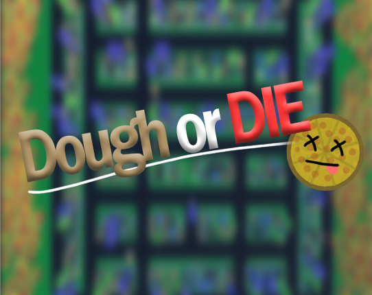 Dough or Die Game Cover