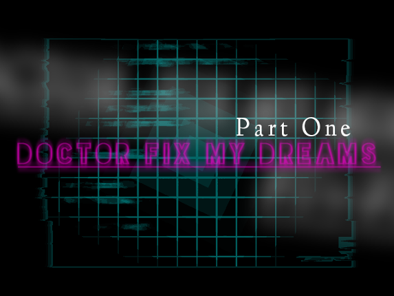 Doctor Fix My Dreams Pt. 1 Game Cover