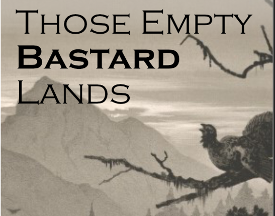 Those Empty Bastard Lands Game Cover