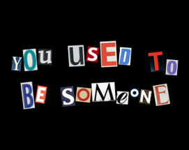 you used to be someone Image