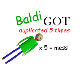 Baldi Got duplicated 5 times Image