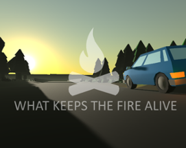 What Keeps The Fire Alive Image