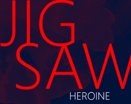 JIGSAW HEROINE Image