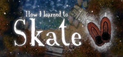 How I learned to Skate Image