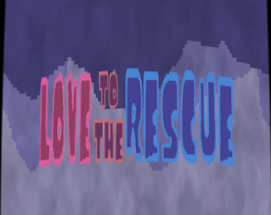 Love to the Rescue! Image