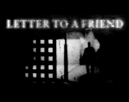 Letter To A Friend - AsylumJam 2015 Entry Game Cover