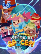 Holy Potatoes! We're in Space?! Image