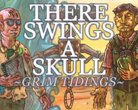 THERE SWINGS A SKULL: GRIM TIDINGS Image