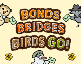 Bonds Bridges Birds GO! Image