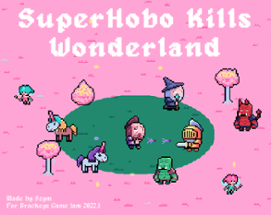 SuperHobo Kills Wonderland Image