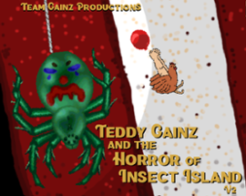 V2 - Teddy Gainz and Horror of Insect Island Image