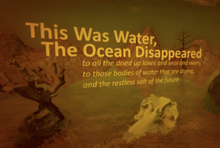 This Was Water, The Ocean Disappeared Image