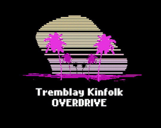 Tremblay Kinfolk Overdrive Game Cover