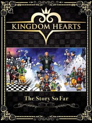 Kingdom Hearts: The Story So Far Game Cover