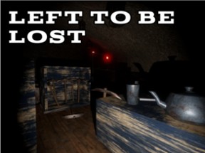 Left To Be Lost Image