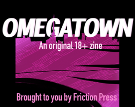 Omegatown: An Original 18+ Zine Image