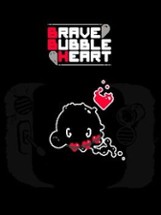 Brave Bubble Heart Image