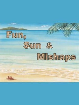 Fun, Sun & Mishaps Game Cover