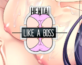 Hentai LIKE A BOSS Image