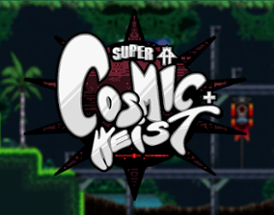 Super Cosmic Heist™ Image