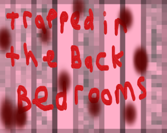 Trapped In the Back Bedrooms Game Cover