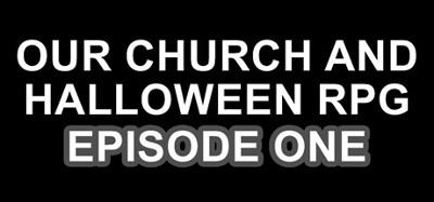 Our Church and Halloween RPG - Episode One Image