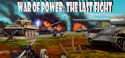 War of Power: The Last Fight Image