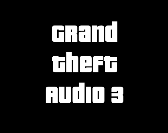 Grand Theft Audio 3 Game Cover