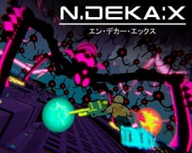 N.DEKA:X Image