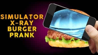 Simulator X-Ray Burger Prank Image