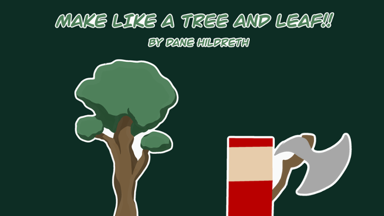 Make Like a Tree and Leaf!! Game Cover