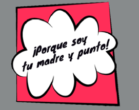 ¡Porque soy tu madre y punto! Image